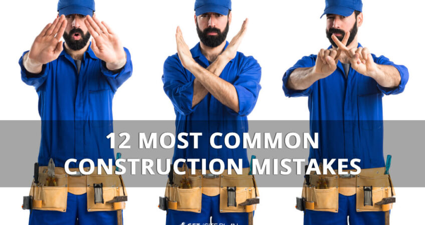 Find out everything about the most common construction mistakes