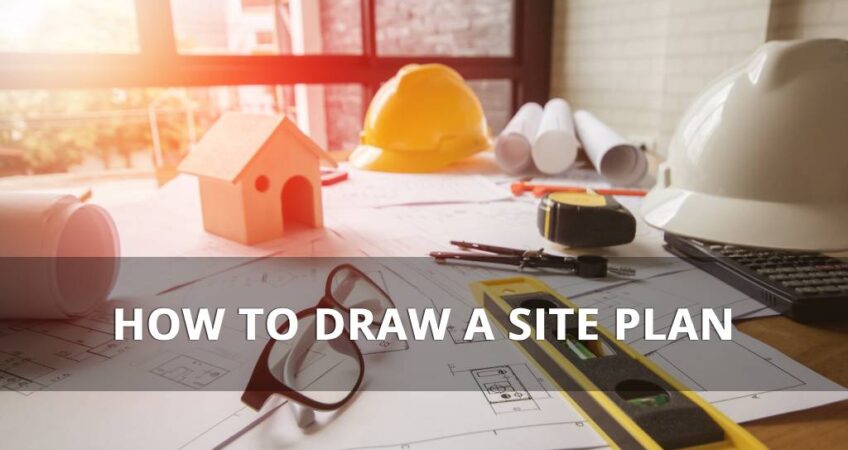 How to draw up a site plan
