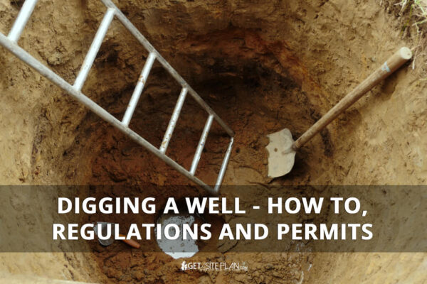 Digging a Well - How To, Regulations and Permits - GetASitePlan