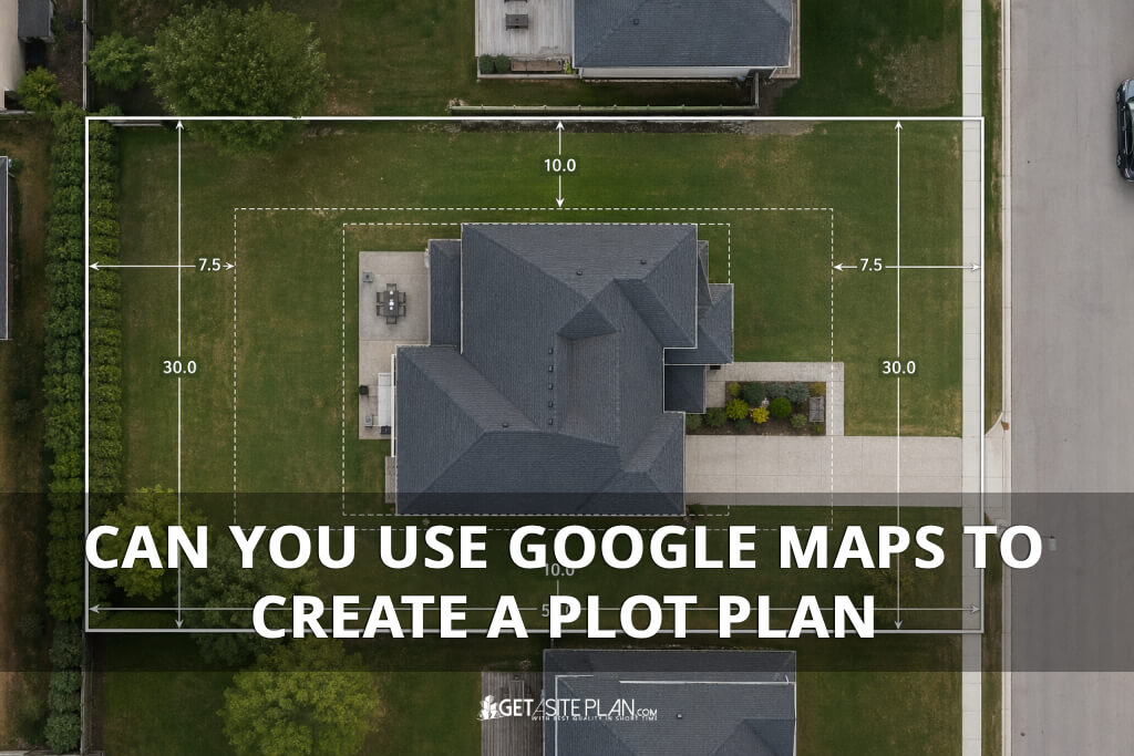 Comparison of Google Maps satellite view and a permit-ready plot plan with property lines and setbacks